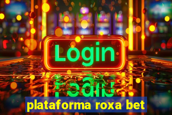 plataforma roxa bet